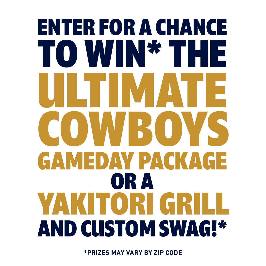 Enter for a chance to win the ultimate cowboys gameday package or a yakitori grill and custom swag